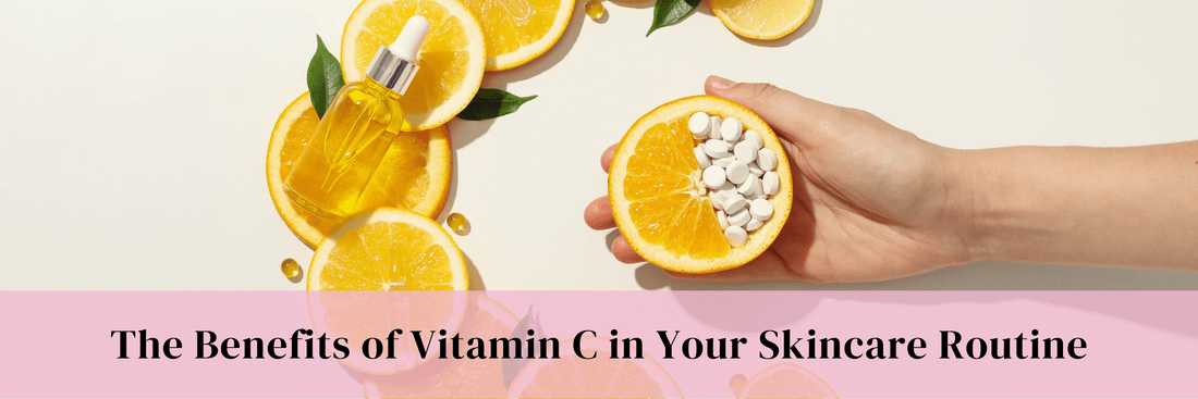 The Benefits of Vitamin C in Your Skincare Routine